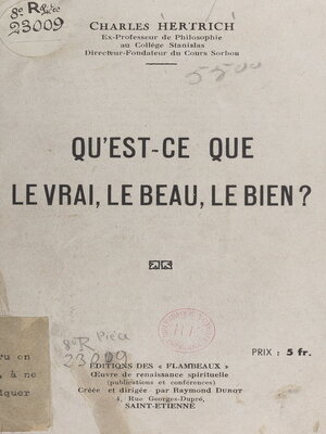 cover image of Qu'est-ce que le vrai, le beau, le bien ?